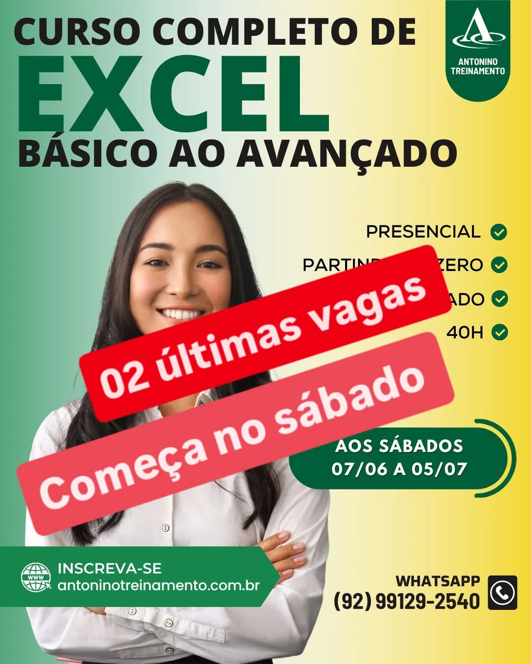 🟢CURSO DE EXCEL DO BÁSICO AO AVANÇADO-Presencial/Manaus
Seja o profissional que as empresas procuram! O Excel é uma das habilidades mais exigidas no mercado de trabalho.
📆Período: 07/06 a 05/07/2025
📌Dias: Aos sábados
⏰Horário: 8:00 h às 17:00 h
🏬Local: Unidade I - Edificio Rio Negro Center, Centro.
💰Investimento: R$449,00 à vista, 3X sem juros, ou em até 12X com juros no cartão de crédito.
DESCONTO EX ALUNOS : R$409,00
Matriculas online🌐https://antoninotreinamento.com.br/excel-basico-e-avancado/
Ou fale conosco no Whatsapp
http://wa.me/5592991292540