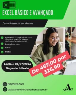 Promoção Cursos de Ferias
R$ 467,00 por 326,90
EXCEL BÁSICO E AVANÇADO -SEMANA

_Período:_ 15/06 a 01/07/2026
_Carga Horária:_ 40h
_Dias:_ Segunda à sexta-feira 
_Horário:_ *18h30 às 21h30
_Local:_ Unidade II – Edifício Atlantic Tower, Torre Business, Djalma Batista* - Chapada

PROMOÇÃO CURSOS DE FÉRIAS 30% OFF
DE R$ 467,00 por 326,90 à vista.* *3X sem juros,* ou em até 12X com juros no cartão de crédito.
 
Promoção válida ate 15/06/2026
Exclusiva para pessoa física 

Fale conosco WhatsApp 
92991295051