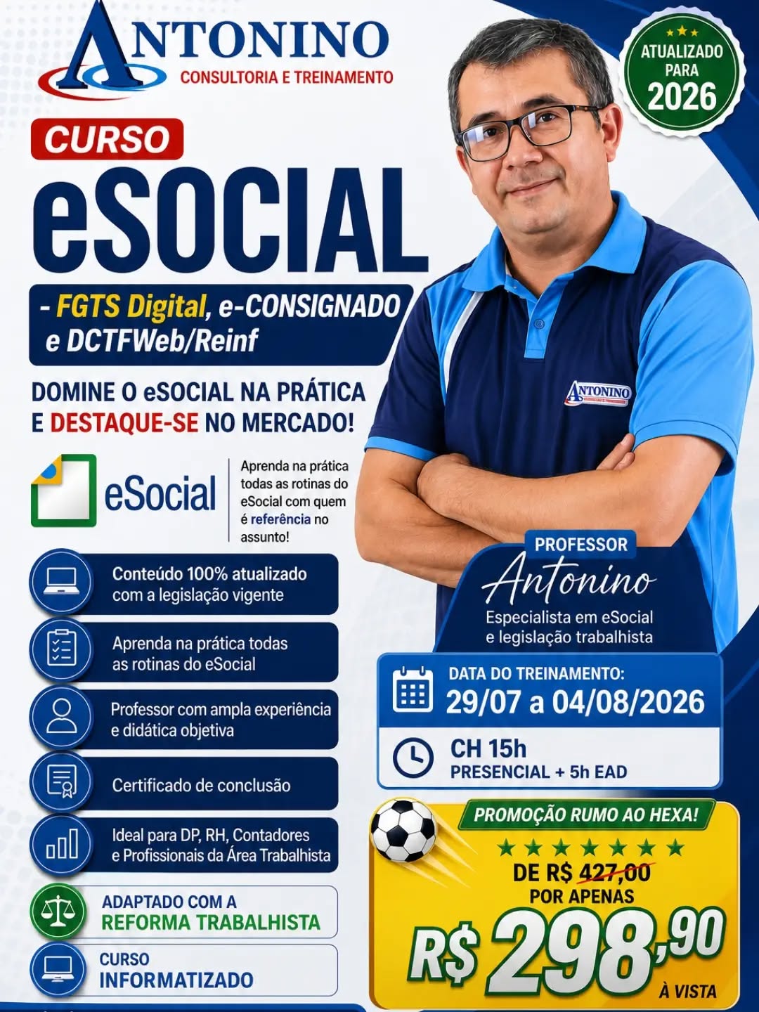 ⚽🇧🇷 PROMOÇÃO RUMO AO HEXA – eSocial na Prática! 📋🚀
O sonho do hexa pode ter sido adiado, mas o seu crescimento profissional não pode esperar! 💚💛
Aprenda na prática as rotinas do eSocial, eventos periódicos e não periódicos, fechamento da folha, SST, FGTS Digital e muito mais. Um treinamento essencial para profissionais de Departamento Pessoal, RH e Escritórios Contábeis.
🎓 Aulas Presenciais, Práticas e Informatizadas
👨‍🏫 Instrutor Especializado
🔥 Aproveite as condições especiais da Promoção Rumo ao Hexa!
📲 WhatsApp: (92) 99129-5051
🌐 www.antoninotreinamento.com.br⁠
#eSocial #DepartamentoPessoal #RH #FGTSDigital #CapacitaçãoProfissional