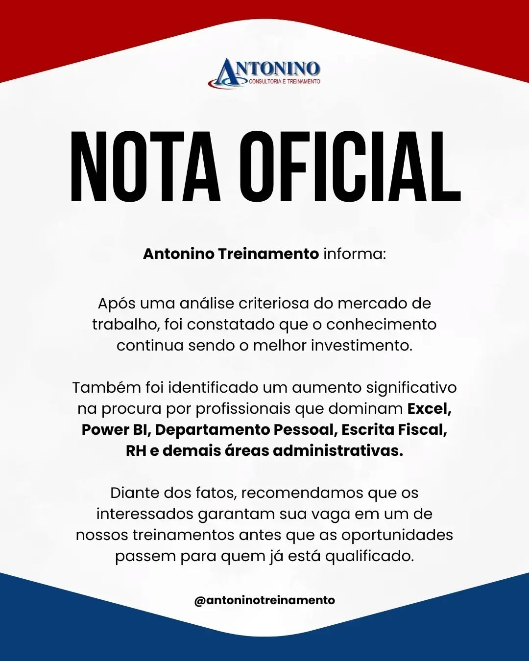 📢 NOTA OFICIAL
A Antonino Treinamento informa:
Após uma análise criteriosa do mercado de trabalho, foi constatado que o conhecimento continua sendo o melhor investimento. 📚😅
Também foi identificado um aumento significativo na procura por profissionais que dominam Excel, Power BI, Departamento Pessoal, Escrita Fiscal, RH e demais áreas administrativas.
Diante dos fatos, recomendamos que os interessados garantam sua vaga em um de nossos treinamentos antes que as oportunidades passem para quem já está qualificado. 😉🚀
Atenciosamente,
A Direção que acredita que estudar nunca sai de moda. 😄
🌐 www.antoninotreinamento.com.br⁠
📲 WhatsApp: (92) 99129-5051
#AntoninoTreinamento #NotaOficial #CapacitaçãoProfissional #Excel #PowerBI