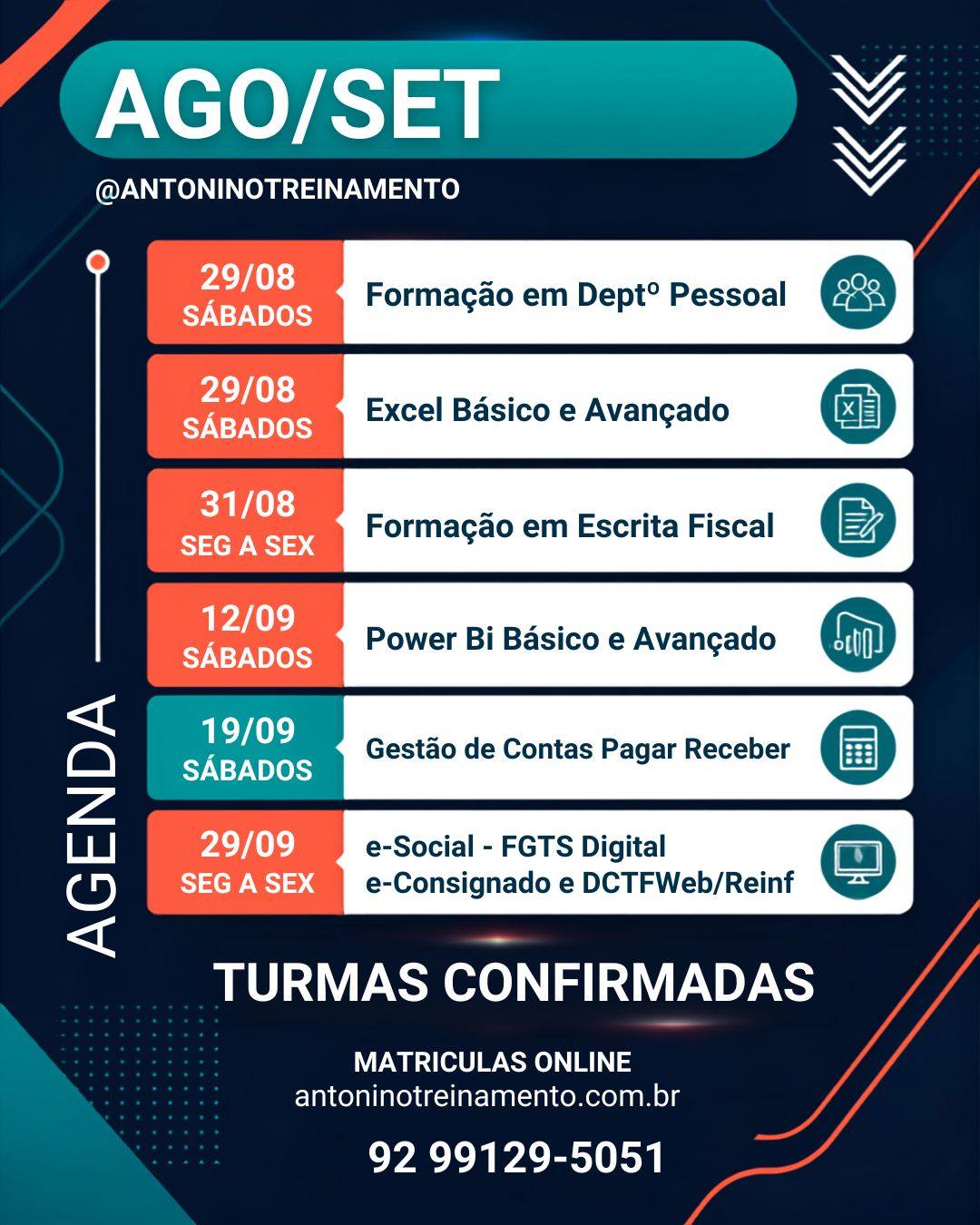 📚✨ AGENDA DE CURSOS | AGO/SET ✨📚
🚨 TURMAS CONFIRMADAS! 🚨
Se você está pensando em se qualificar, esse é o momento! 🎯💼
Confira nossa programação:
📌 29/08 a 10/10 – SÁBADOS
👥 Formação em Departamento Pessoal
📌 29/08 a 03/10 – SÁBADOS
📊 Excel Básico e Avançado
📌 31/08 a 23/09 – SEGUNDA A SEXTA
🧾 Formação em Escrita Fiscal
📌 12/09 a 10/10 – SÁBADOS
📈 Power BI Básico e Avançado
📌 19/09 e 26/09 – SÁBADOS
💰 Gestão de Contas a Pagar e Receber
📌 29/09 a 02/10 – SEGUNDA A SEXTA
💻 eSocial • FGTS Digital • e-Consignado • DCTFWeb/Reinf
📲 MATRÍCULAS ONLINE:
🌐 antoninotreinamento.com.br
📱 WhatsApp: (92) 99129-5051
#AntoninoTreinamento #CursosManaus #CursosProfissionalizantes #DepartamentoPessoal #EscritaFiscal #Excel #PowerBI #ContasAPagarEReceber #eSocial #FGTSDigital #DCTFWeb #Reinf #QualificaçãoProfissional #CursosEmManaus #CapacitaçãoProfissional #MercadoDeTrabalho #TurmasConfirmadas