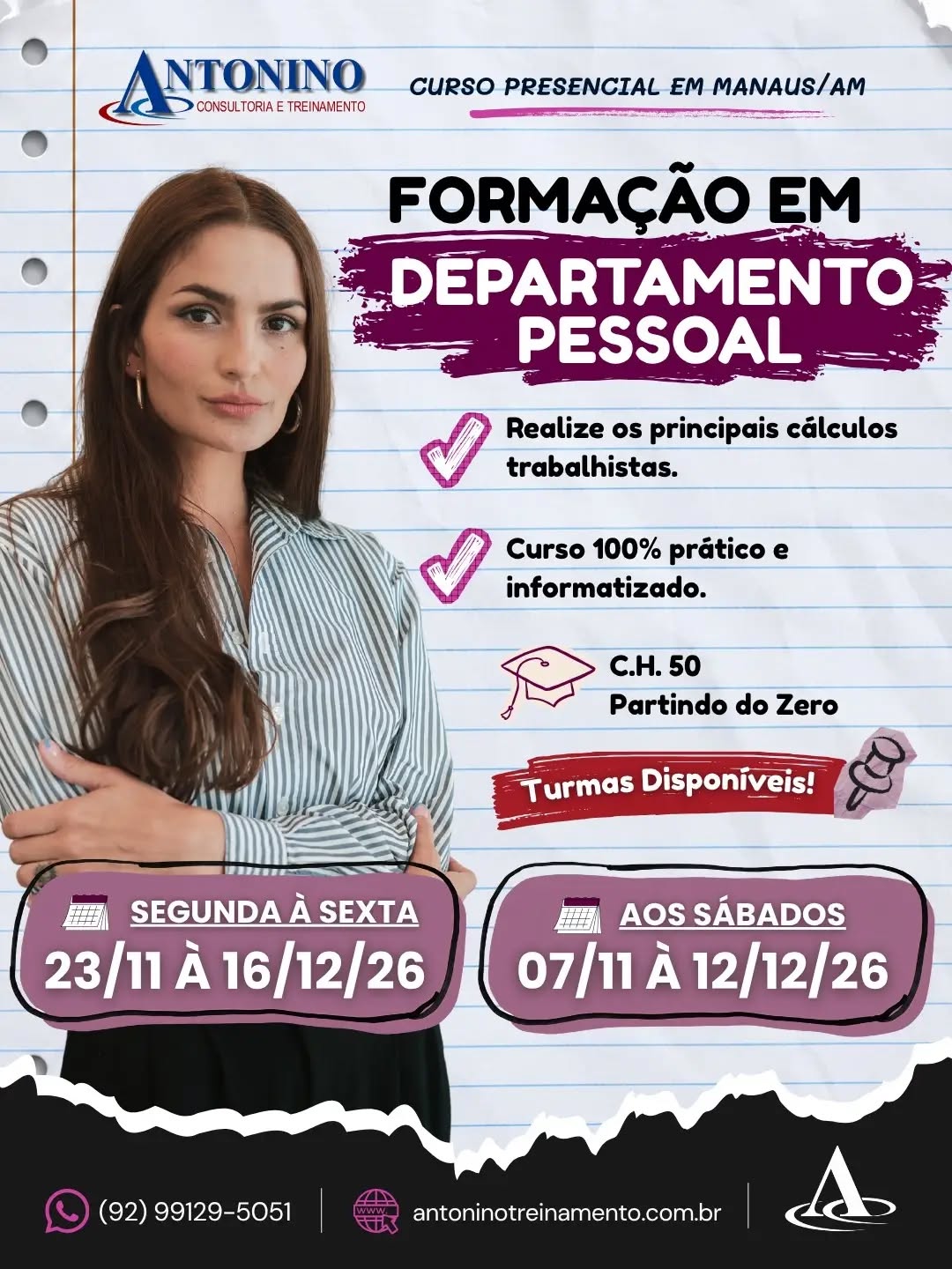 INÍCIO 07/10 - Aos sábados _ÚLTIMAS VAGAS
💼 FORMAÇÃO EM DEPARTAMENTO PESSOAL
🚀 Quer se preparar para atuar na área de Departamento Pessoal? Aprenda na prática as principais rotinas e desenvolva conhecimentos essenciais para sua carreira!
📚 Turmas disponíveis:
🗓️ Sábados: 07/11 a 12/12/2026
🌙 Segunda a sexta: 23/11 a 16/12/2026
💳 3x sem juros ou até 12x com juros no cartão.
📲 Garanta sua vaga: (92) 99129-5051
🌐 www.antoninotreinamento.com.br